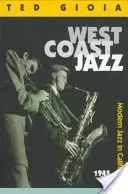 Jazz na západnom pobreží: Moderný jazz v Kalifornii, 1945-1960 - West Coast Jazz: Modern Jazz in California, 1945-1960