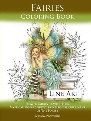 Víly Omaľovánky Line Art: Kvetinové víly, hravé Pixis, mystickí mesační duchovia a čarovní strážcovia lesa - Fairies Coloring Book Line Art: Flower Fairies, Playful Pixis, Mystical Moon Spirites and Magical Guardians of the Forest