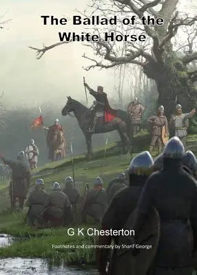 Balada o bielom koni: s vysvetlivkami a historickými poznámkami pod čiarou - The Ballad of the White Horse: with explanatory and historical footnotes