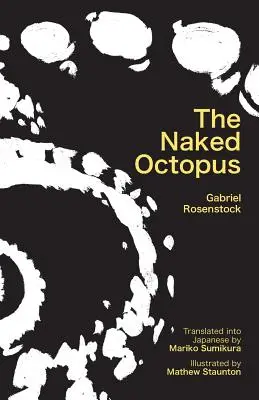 Nahá chobotnica: Erotické haiku v angličtine s japonskými prekladmi - The Naked Octopus: Erotic Haiku in English with Japanese Translations