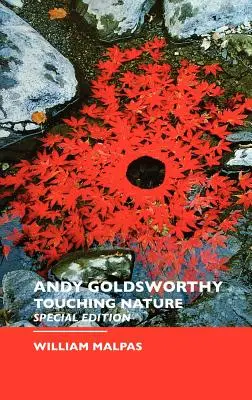 Andy Goldsworthy: Vydavateľstvo Goldsworthy: Dotýkať sa prírody: Špeciálne vydanie: Záhrada a jej dizajn: Záhrada a jej dizajn: Špeciálne vydanie - Andy Goldsworthy: Touching Nature: Special Edition
