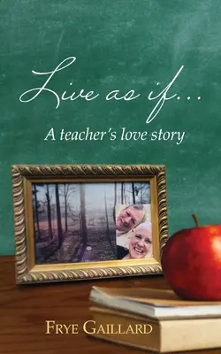 Žiť akoby: Príbeh lásky učiteľa - Live As If: A teacher's love story