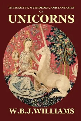 Realita, mytológia a fantázia jednorožcov - The Reality, Mythology, and Fantasies of Unicorns
