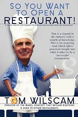 Tak si chcete otvoriť reštauráciu! Chcete si otvoriť reštauráciu? - So You Want to Open a Restaurant!: A Simple Step-by-Step Process to Opening a Restaurant