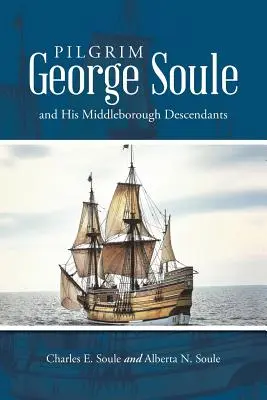 Pútnik George Soule a jeho potomkovia z Middleborough - Pilgrim George Soule and His Middleborough Descendants