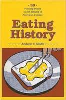 Jedenie dejín: 30 zlomových momentov pri tvorbe americkej kuchyne - Eating History: 30 Turning Points in the Making of American Cuisine