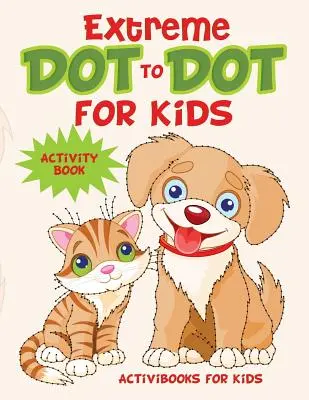 Extrémne bodky pre deti Kniha aktivít - Extreme Dot to Dot for Kids Activity Book