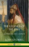 Legendy o Židoch: Všetky štyri zväzky - komplet (tvrdá väzba) - The Legends of the Jews: All Four Volumes - Complete (Hardcover)