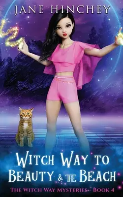Čarodejnícka cesta ku kráse a pláži: Čarodejnícka cesta: Paranormálna útulná záhada č. 4 - Witch Way to Beauty and the Beach: A Witch Way Paranormal Cozy Mystery #4