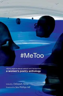 #MeToo: Poézia pre ženy: antológia ženskej poézie proti sexuálnym útokom a obťažovaniu - #MeToo: Rallying against sexual assault and harassment - a women's poetry anthology