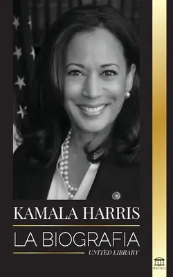 Kamala Harris: Životopis - Kamala Harris: La biografa