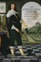 Intelektuálna kultúra anglického vidieckeho domu v rokoch 1500-1700 - The Intellectual Culture of the English Country House, 1500-1700