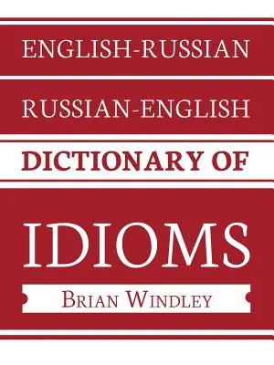 Anglicko-ruský/rusko-anglický slovník idiómov - English-Russian/Russian-English Dictionary of Idioms