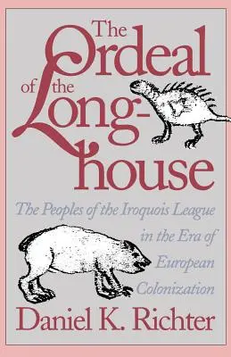 Skúška dlhého domu: Dedičstvo v domove: národy irokézskej ligy v ére európskej kolonizácie - The Ordeal of the Longhouse: The Peoples of the Iroquois League in the Era of European Colonization