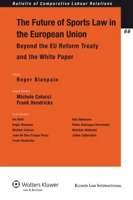 Budúcnosť športového práva v Európskej únii: Budúcnosť športového práva v Európe: za hranicami reformnej zmluvy a bielej knihy - The Future of Sports Law in the European Union: Beyond the Eu Reform Treaty and the White Paper
