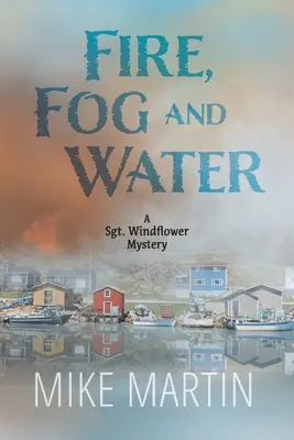 Oheň, hmla a voda: Mike Martin - Fire, Fog and Water: Mike Martin