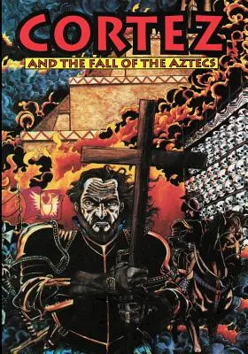 Cortez a pád Aztékov - Cortez and the Fall of the Aztecs