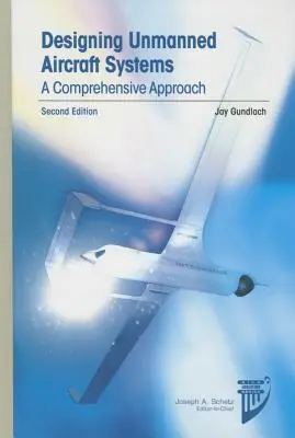 Navrhovanie bezpilotných leteckých systémov: Komplexný prístup - Designing Unmanned Aircraft Systems: A Comprehensive Approach