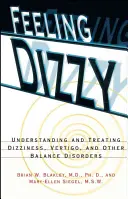 Feeling Dizzy: Pochopenie a liečba závratí, točení hlavy a iných porúch rovnováhy - Feeling Dizzy: Understanding and Treating Vertigo, Dizziness, and Other Balance Disorders
