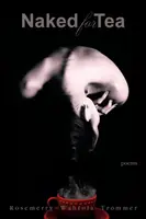 Nahý na čaj: Básne - Naked for Tea: Poems