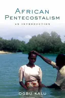 Africký pentekostalizmus: Úvod do problematiky - African Pentecostalism: An Introduction