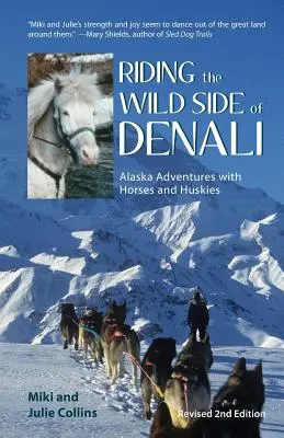 Jazda po divokej strane Denali: Aljaška: dobrodružstvá s koňmi a huskymi - Riding the Wild Side of Denali: Alaska Adventures with Horses and Huskies