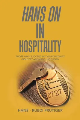 Hans on v pohostinstve: V pohostinstve sa úspešní ľudia stávajú, nie rodia - Hans on in Hospitality: Those Who Succeed in the Hospitality Industry Are Made, Not Born