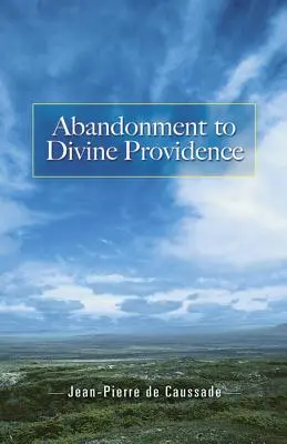 Opustenie Božej prozreteľnosti - Abandonment to Divine Providence