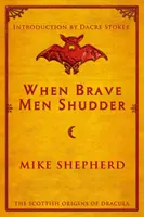 Keď sa statoční muži chvejú: Škótsky pôvod Draculu - When Brave Men Shudder: The Scottish origins of Dracula
