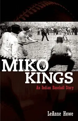 Králi Miko: Príbeh indiánskeho baseballu - Miko Kings: An Indian Baseball Story
