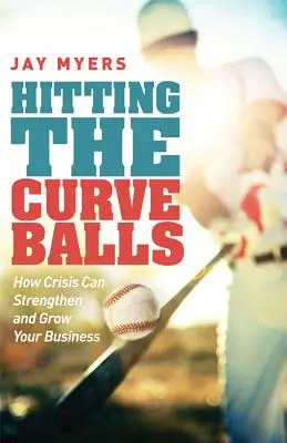 Odrážanie krivých lôpt: Ako môže kríza posilniť a rozvíjať vaše podnikanie - Hitting the Curveballs: How Crisis Can Strengthen and Grow Your Business