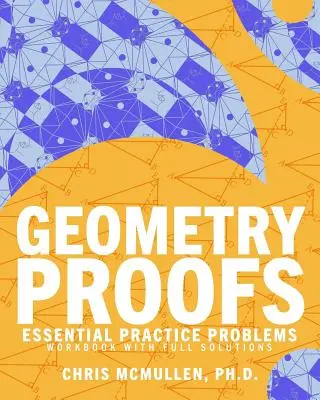Geometry Proofs Essential Practice Problems Pracovný zošit s úplnými riešeniami - Geometry Proofs Essential Practice Problems Workbook with Full Solutions