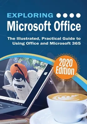 Skúmanie balíka Microsoft Office: Ilustrovaný praktický sprievodca používaním balíka Office a služby Microsoft 365 - Exploring Microsoft Office: The Illustrated, Practical Guide to Using Office and Microsoft 365