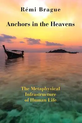 Kotvy na nebi: Metafyzická infraštruktúra ľudského života - Anchors in the Heavens: The Metaphysical Infrastructure of Human Life