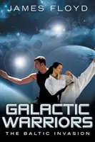 Galaktickí bojovníci: Invázia v Pobaltí - Galactic Warriors: The Baltic Invasion