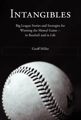 Intangibles: Príbehy z veľkej ligy a stratégie pre víťazstvo v mentálnej hre - v basebale a v živote - Intangibles: Big-League Stories and Strategies for Winning the Mental Game-In Baseball and in Life