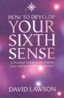 Ako rozvíjať svoj šiesty zmysel - How to Develop Your Sixth Sense