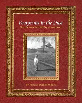 Stopy v prachu: Príbehy zo starej cesty v Tuscaloose - Footprints in the Dust: Stories from the Old Tuscaloosa Road