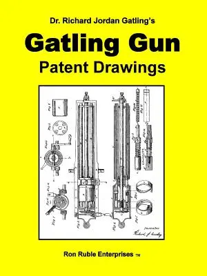Dr. Richard Jordan Gatling PATENTOVÉ KRESBY GATLINGOVEJ ZBRANE - Dr. Richard Jordan Gatling's GATLING GUN PATENT DRAWINGS