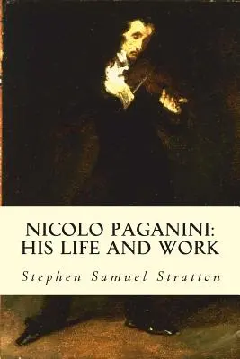 Nicolo Paganini: jeho život a dielo - Nicolo Paganini: His Life and Work