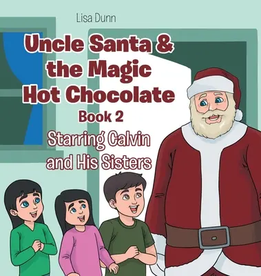 Strýko Santa a čarovná horúca čokoláda: V hlavnej úlohe Calvin a jeho sestry - Uncle Santa & the Magic Hot Chocolate: Starring Calvin and His Sisters