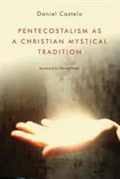 Pentekostalizmus ako kresťanská mystická tradícia - Pentecostalism as a Christian Mystical Tradition