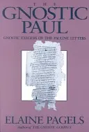 Gnostický Pavol: Gnostická exegéza Pavlových listov - Gnostic Paul: Gnostic Exegesis of the Pauline Letters
