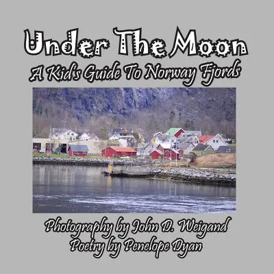 Pod mesiacom -- detský sprievodca po nórskych fjordoch - Under the Moon -- A Kid's Guide to Norway Fjords
