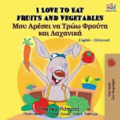 Milujem jesť ovocie a zeleninu: Anglicko-grécka dvojjazyčná kniha - I Love to Eat Fruits and Vegetables: English Greek Bilingual Book