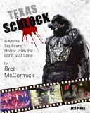 Texas Schlock: Sci-fi a horor z béčkových filmov zo štátu Osamelá hviezda - Texas Schlock: B-movie Sci-Fi and Horror from the Lone Star State