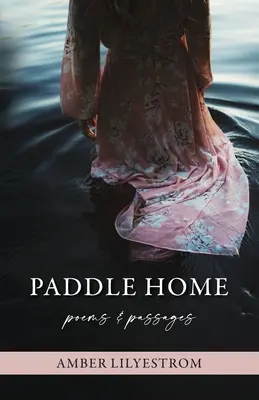 Pádlo domov: Básne a úryvky - Paddle Home: Poems & passages
