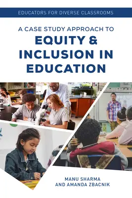 Pedagógovia pre rozmanité triedy: Prípadová štúdia k rovnosti a inklúzii vo vzdelávaní: zborník - Educators for Diverse Classrooms: A Case Study Approach to Equity and Inclusion in Education