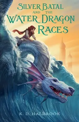 Strieborný Batal a preteky vodných drakov - Silver Batal and the Water Dragon Races