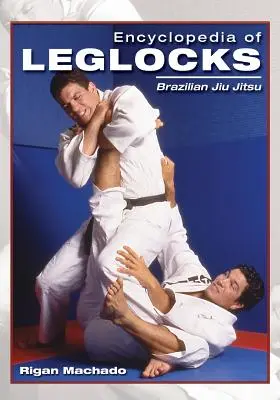 Encyklopédia zámkov na nohách: Brazílske Jiu Jitsu - Encyclopedia of Leglocks: Brazilian Jiu Jitsu